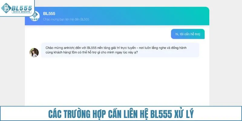 Các trường hợp cần liên hệ BL555 để hỗ trợ xử lý
