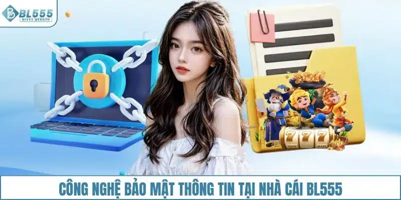 Công nghệ bảo mật thông tin tại nhà cái BL555