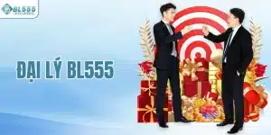 Đại Lý BL555 – Cơ Hội Hợp Tác, % Hoa Hồng Cực Hấp Dẫn
