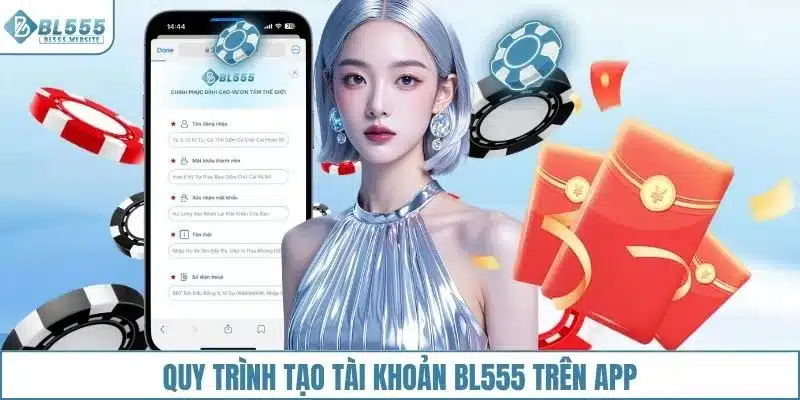 Quy trình tạo tài khoản BL555 trên app