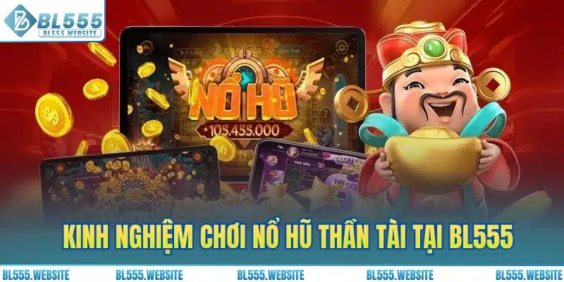 Kinh nghiệm chơi nổ hũ Thần Tài thắng lớn